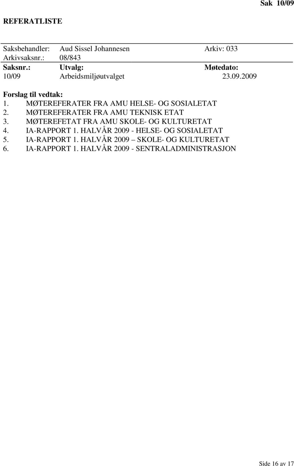 MØTEREFERATER FRA AMU HELSE- OG SOSIALETAT 2. MØTEREFERATER FRA AMU TEKNISK ETAT 3.