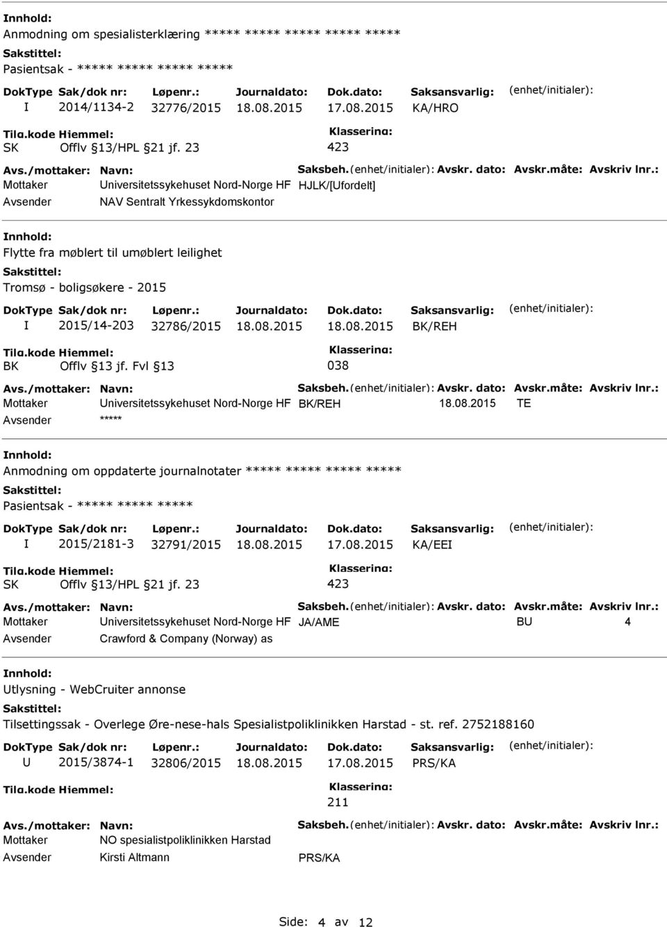 Offlv 13 jf. Fvl 13 038 Avs./mottaker: Navn: Saksbeh. Avskr. dato: Avskr.måte: Avskriv lnr.