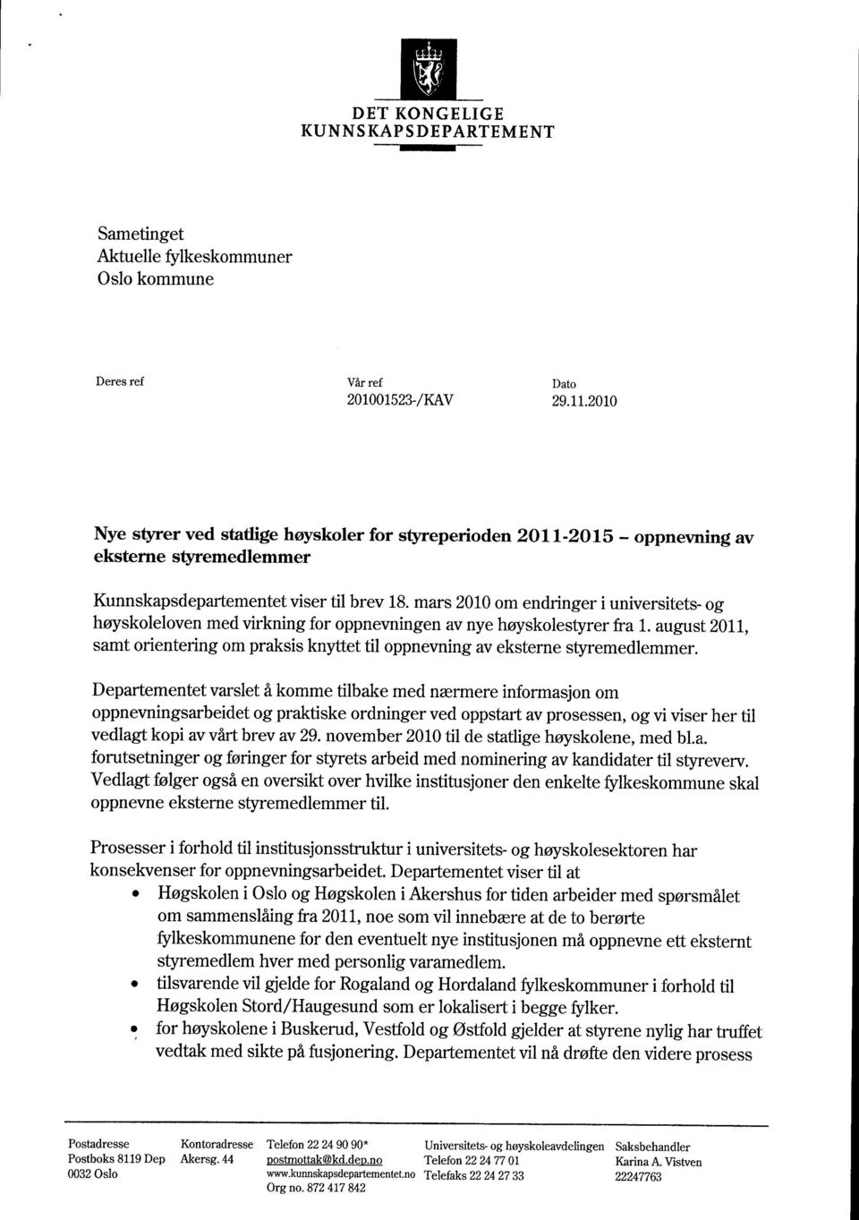 mars 2010 om endringer i universitets- og høyskoleloven med virkning for oppnevningen av nye høyskolestyrer fra 1.