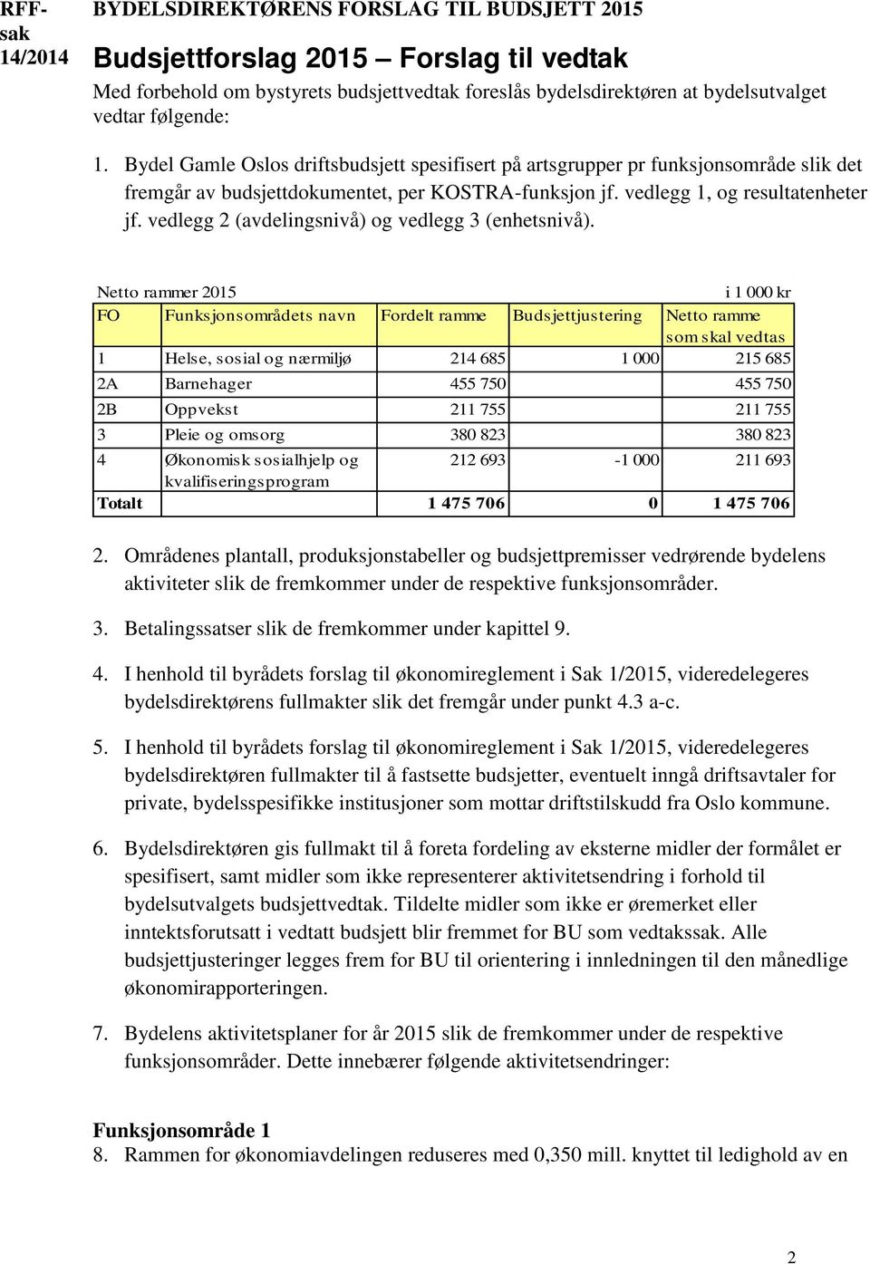 vedlegg 2 (avdelingsnivå) og vedlegg 3 (enhetsnivå).