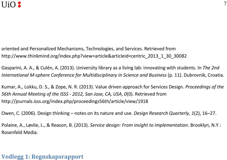 , Lokku, D. S., & Zope, N. R. (2013). Value driven approach for Services Design. Proceedings of the 56th Annual Meeting of the ISSS - 2012, San Jose, CA, USA, 0(0). Retrieved from http://journals.
