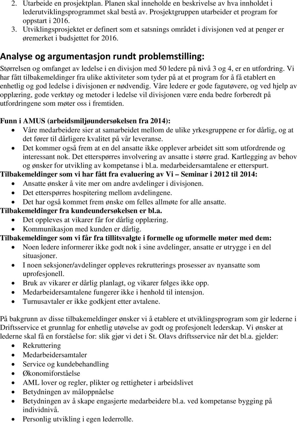 Analyse og argumentasjon rundt problemstilling: Størrelsen og omfanget av ledelse i en divisjon med 50 ledere på nivå 3 og 4, er en utfordring.