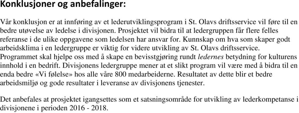 Kunnskap om hva som skaper godt arbeidsklima i en ledergruppe er viktig for videre utvikling av St. Olavs driftsservice.