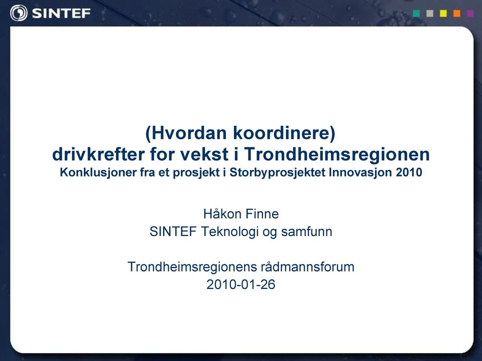 Storbyprosjektet Innovasjon 2010 Håkon Finne SINTEF