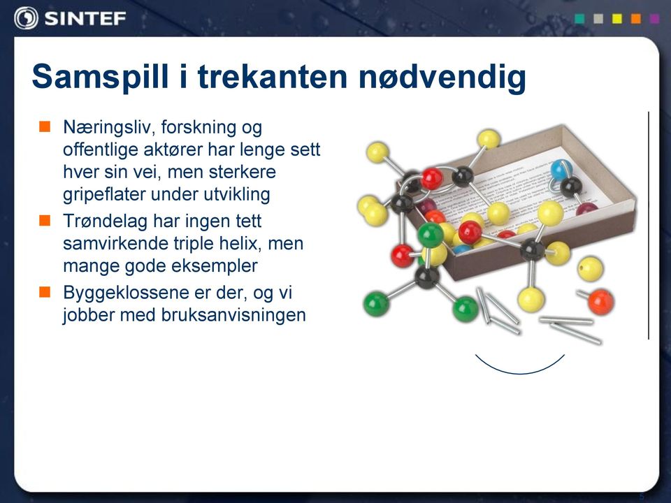 Trøndelag har ingen tett samvirkende triple helix, men mange gode eksempler