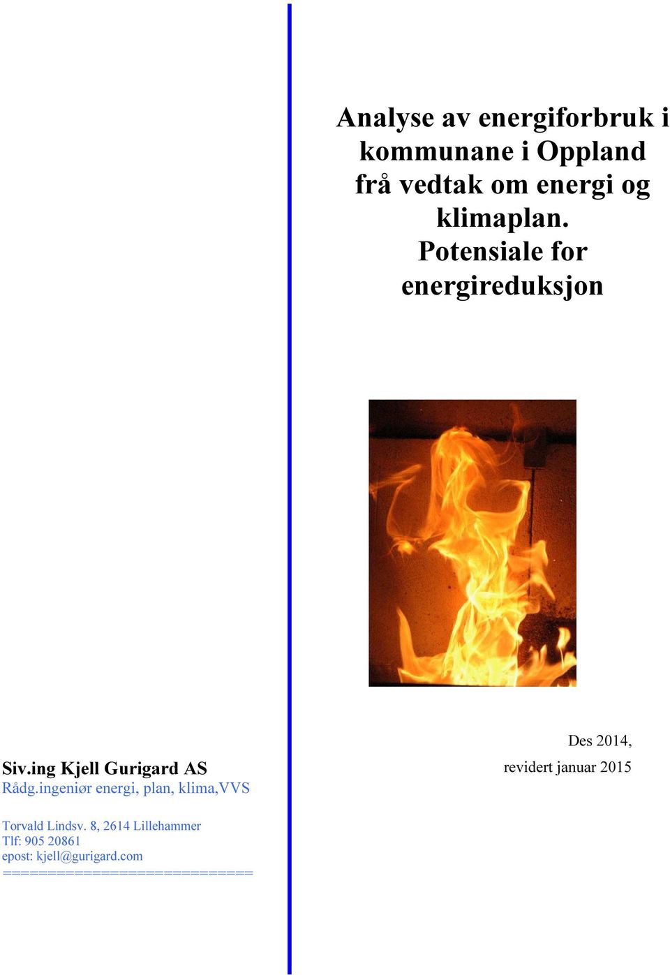 ingeniør energi, plan, klima,vvs Des 2014, revidert januar 2015 Torvald Lindsv.