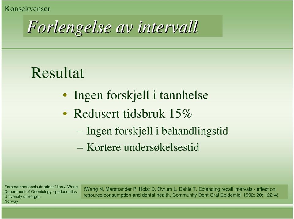 (Wang N, Marstrander P, Holst D, Øvrum L, Dahle T.