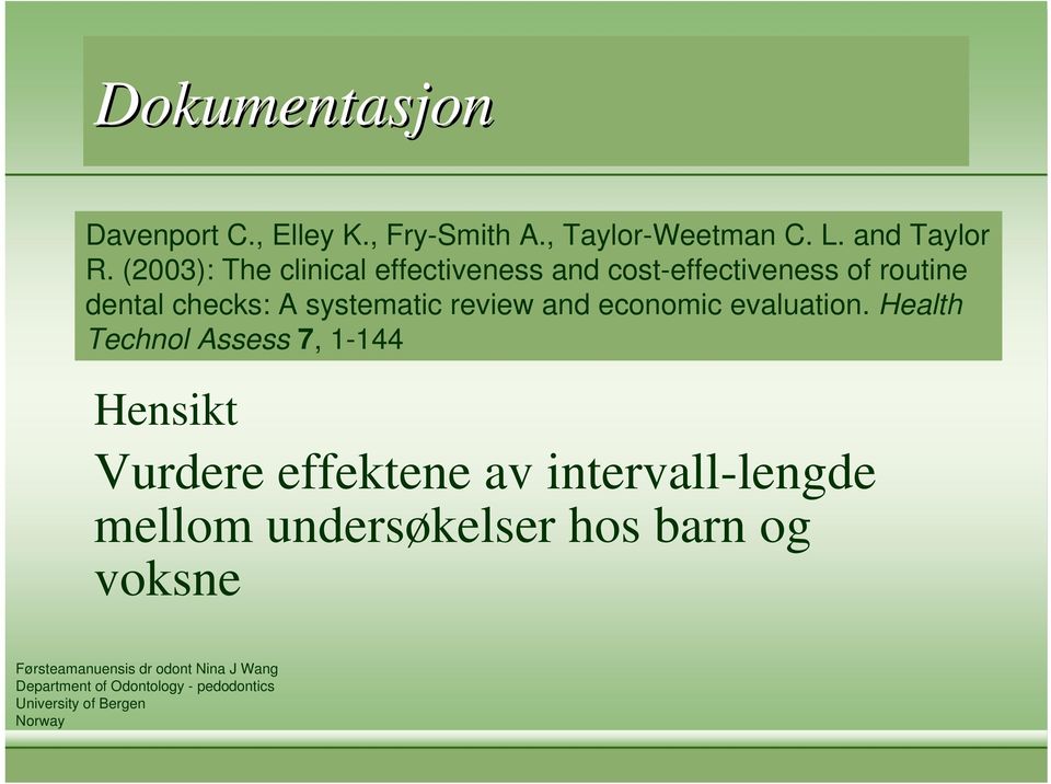 (2003): The clinical effectiveness and cost-effectiveness of routine dental