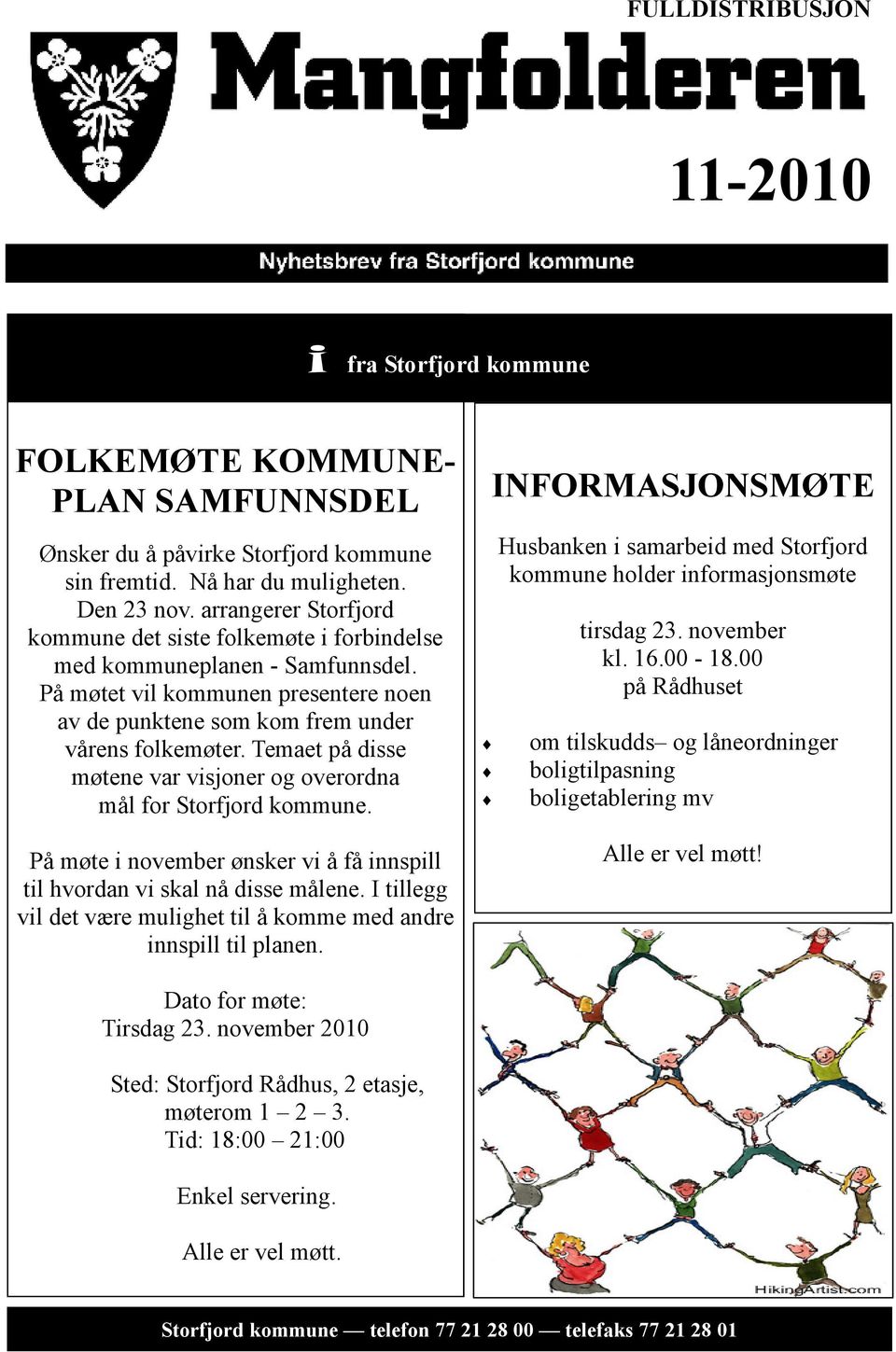 Temaet på disse møtene var visjoner og overordna mål for Storfjord kommune. På møte i november ønsker vi å få innspill til hvordan vi skal nå disse målene.