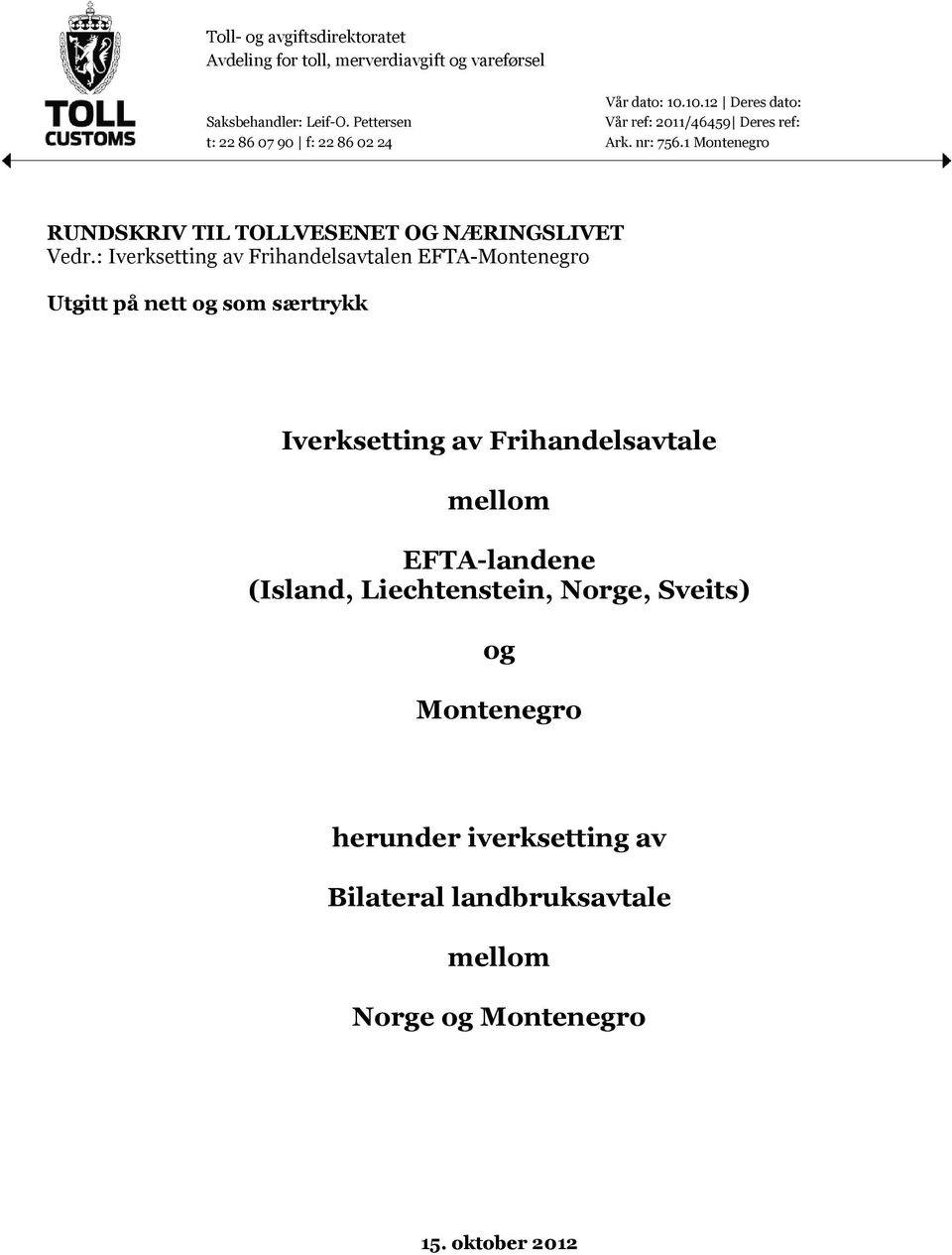 1 Montenegro RUNDSKRIV TIL TOLLVESENET OG NÆRINGSLIVET Vedr.