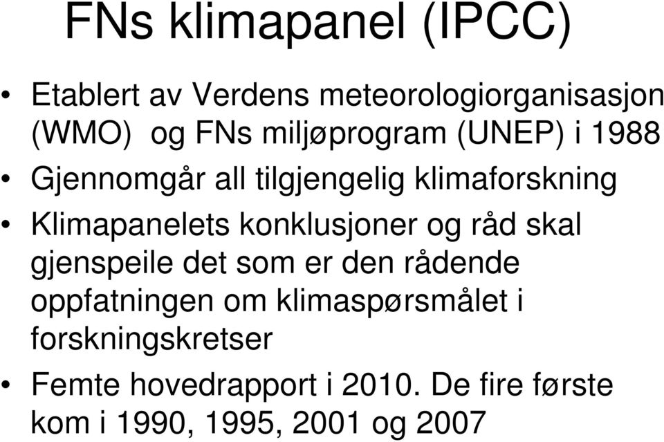 konklusjoner og råd skal gjenspeile det som er den rådende oppfatningen om