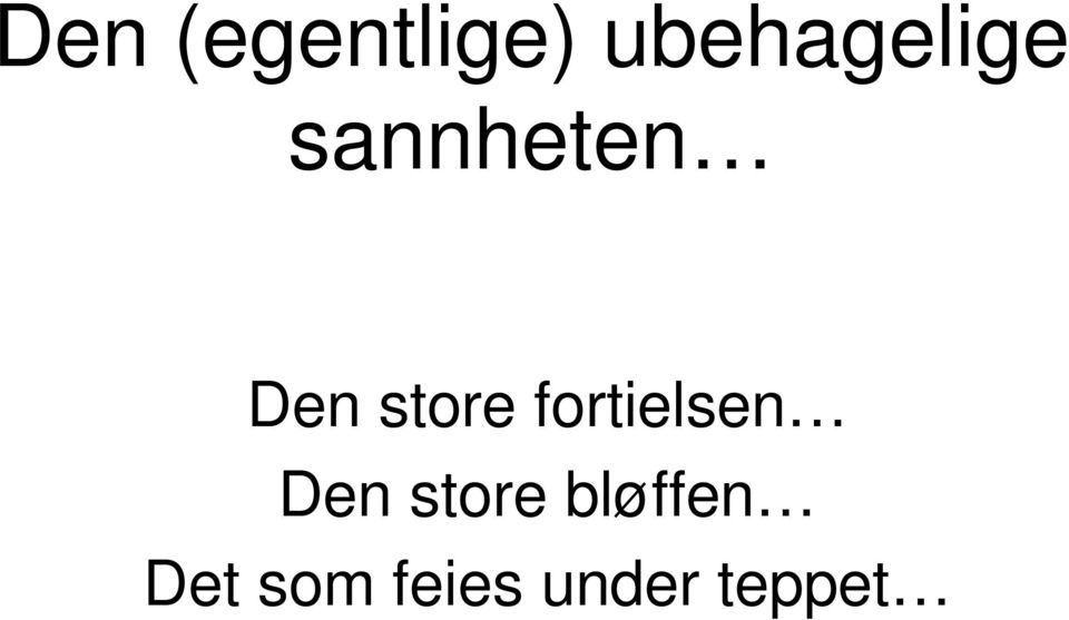 store fortielsen Den