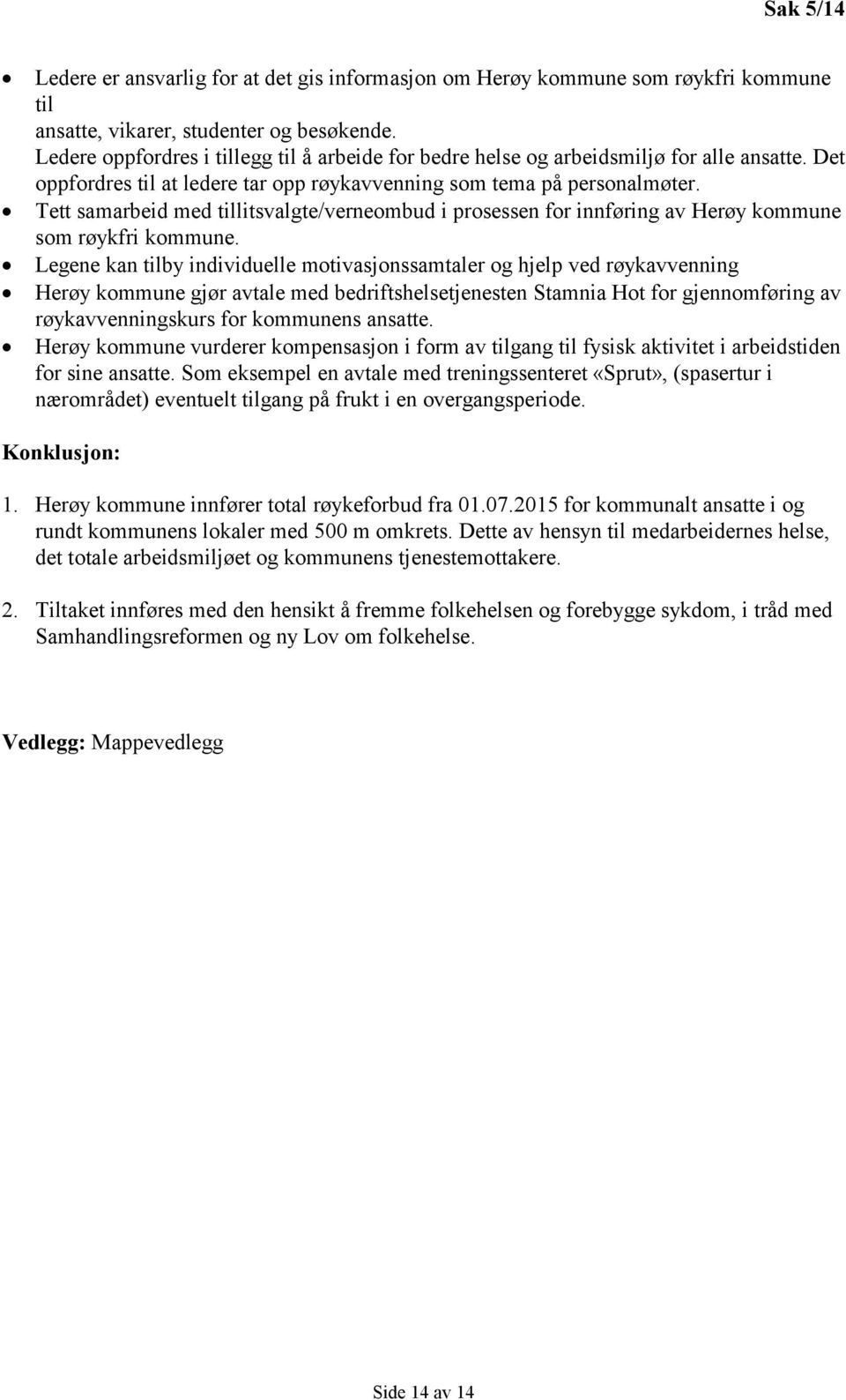 Tett samarbeid med tillitsvalgte/verneombud i prosessen for innføring av Herøy kommune som røykfri kommune.