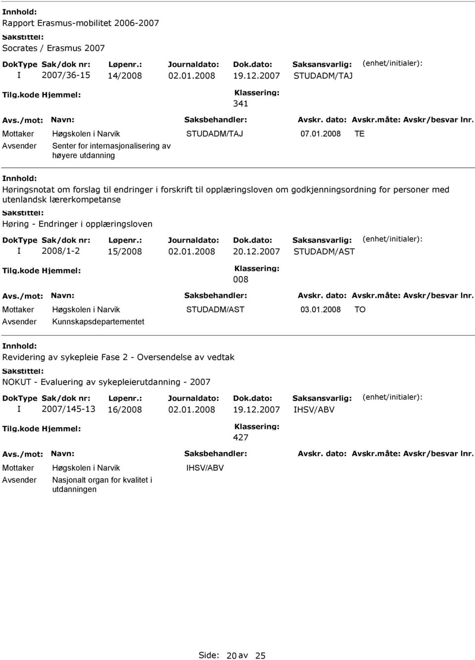 for personer med utenlandsk lærerkompetanse Høring - Endringer i opplæringsloven 2008/1-2 15/2008 STDADM/AST 008 STDADM/AST 03.01.