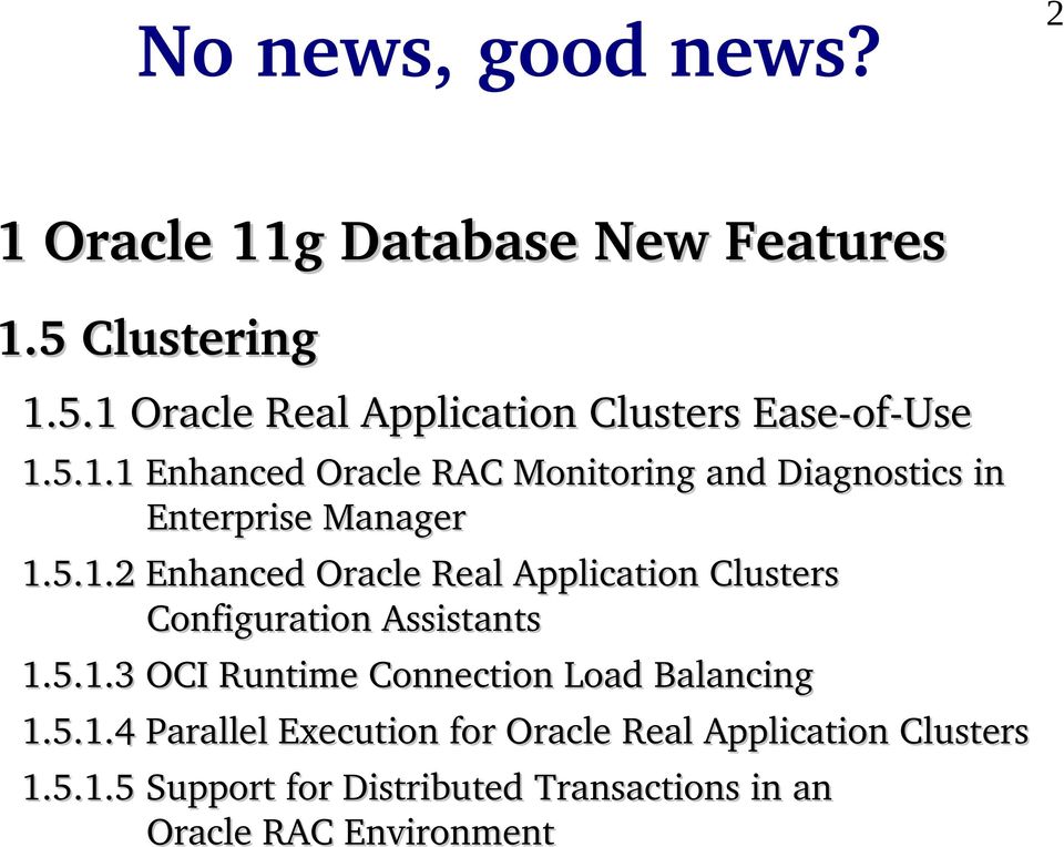 5.1.3 OCI Runtime Connection Load Balancing 1.5.1.4 Parallel Execution for Oracle Real Application Clusters 1.5.1.5 Support for Distributed Transactions in an Oracle RAC Environment 2