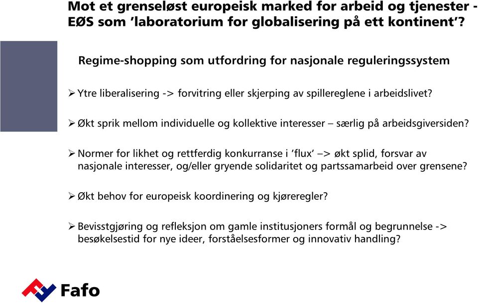 Økt sprik mellom individuelle og kollektive interesser særlig på arbeidsgiversiden?