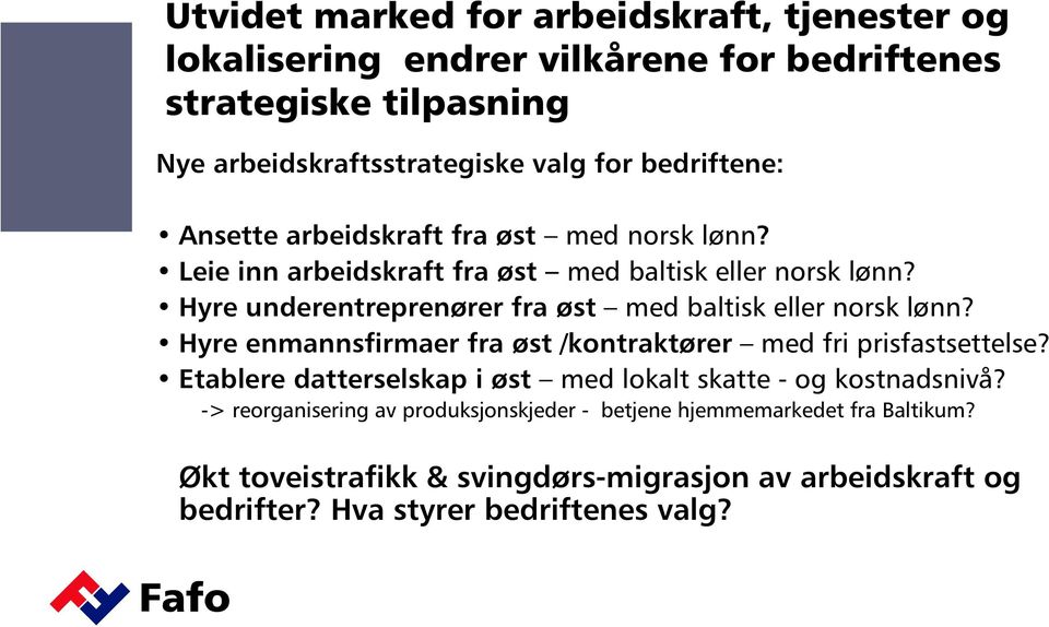 Hyre underentreprenører fra øst med baltisk eller norsk lønn? Hyre enmannsfirmaer fra øst /kontraktører med fri prisfastsettelse?