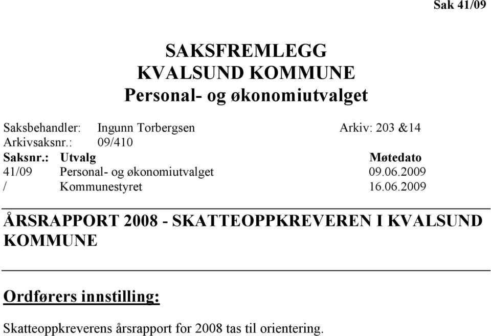 : Utvalg Møtedato 41/09 Personal- og økonomiutvalget 09.06.