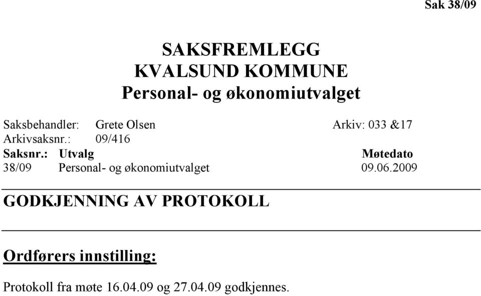 : Utvalg Møtedato 38/09 Personal- og økonomiutvalget 09.06.