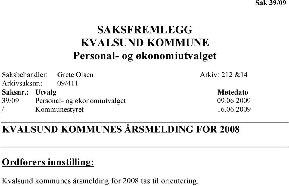 : Utvalg Møtedato 39/09 Personal- og økonomiutvalget 09.06.