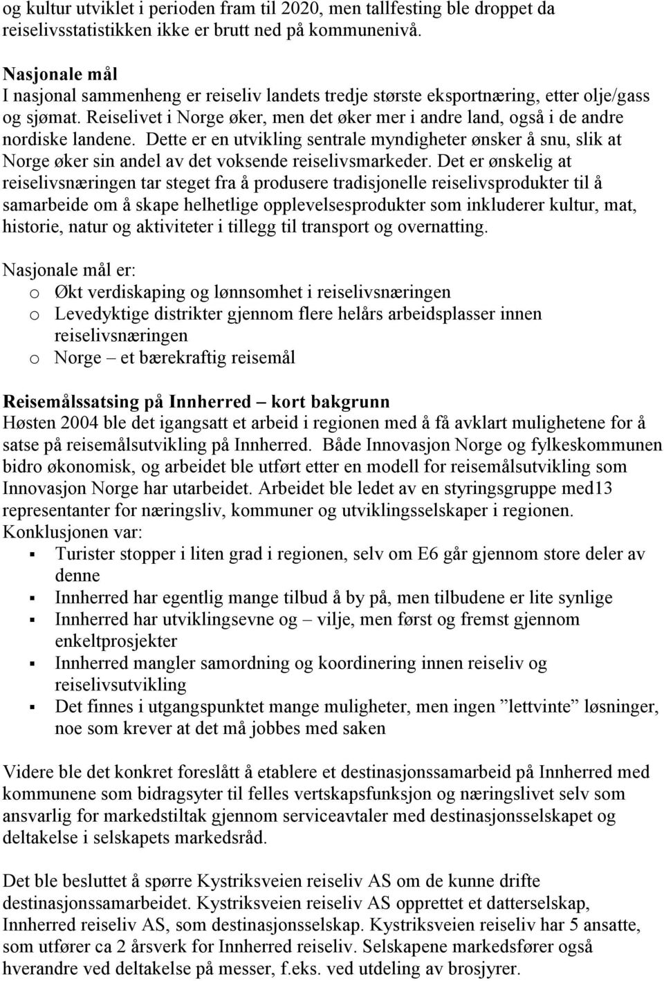 Reiselivet i Norge øker, men det øker mer i andre land, også i de andre nordiske landene.