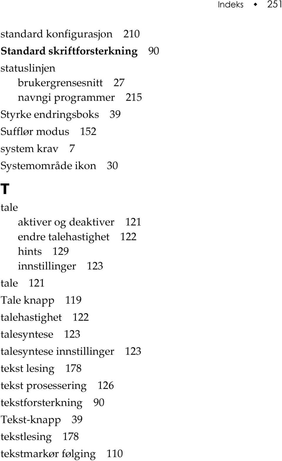 talehastighet 122 hints 129 innstillinger 123 tale 121 Tale knapp 119 talehastighet 122 talesyntese 123 talesyntese