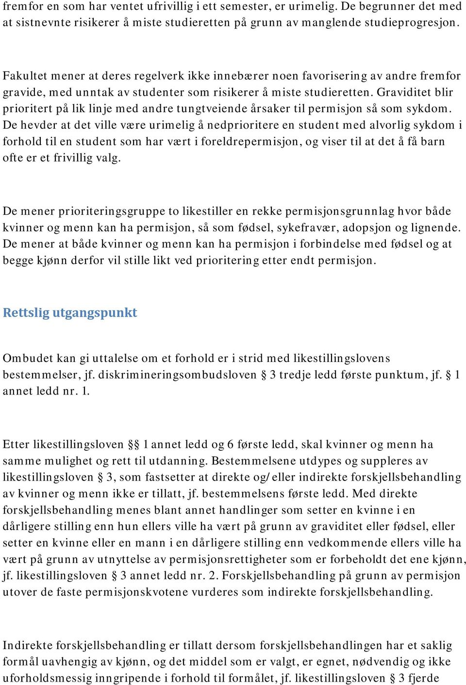 Graviditet blir prioritert på lik linje med andre tungtveiende årsaker til permisjon så som sykdom.