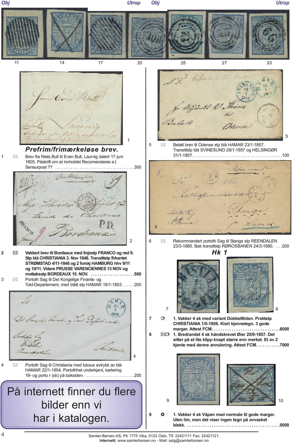 ........................................100 5 6 2 Vakkert brev til Bordeaux med linjestp FRANCO og rød 9. Stp blå CHRISTIANIA 3. Nov 1848.