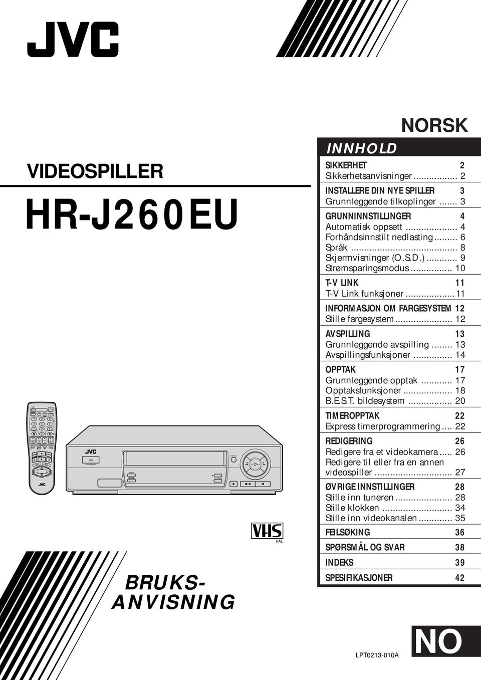 .. INSTALLERE DIN NYE SPILLER Grunnleggende tilkoplinger... GRUNNINNSTILLINGER Automatisk oppsett... Forhåndsinnstilt nedlasting... 6 Språk... 8 Skjermvisninger (O.S.D.)... 9 Strømsparingsmodus.