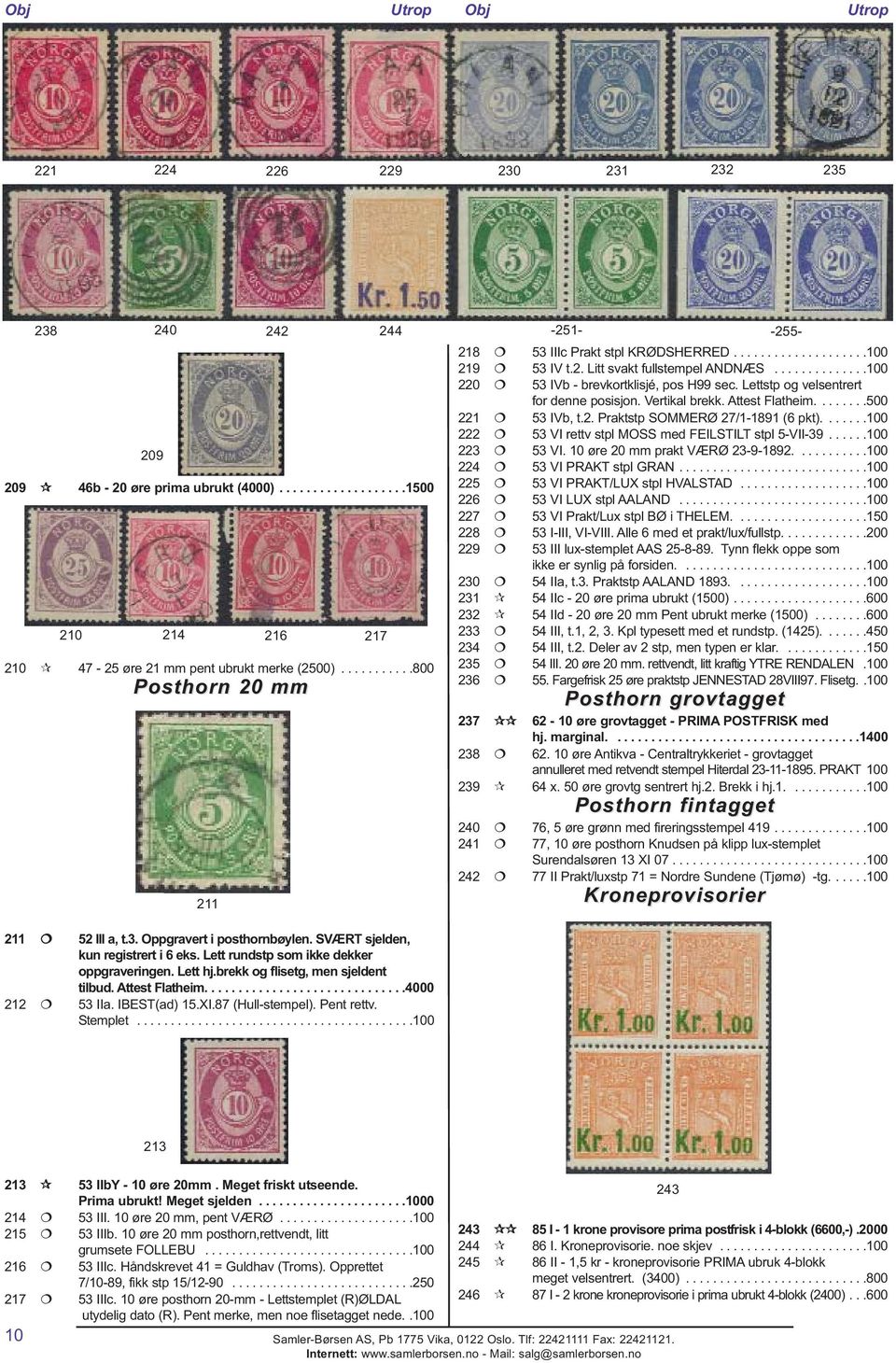 brekk og flisetg, men sjeldent tilbud. Attest Flatheim..............................4000 212 53 IIa. IBEST(ad) 15.XI.87 (Hull-stempel). Pent rettv. Stemplet.........................................100 218 53 IIIc Prakt stpl KRØDSHERRED.