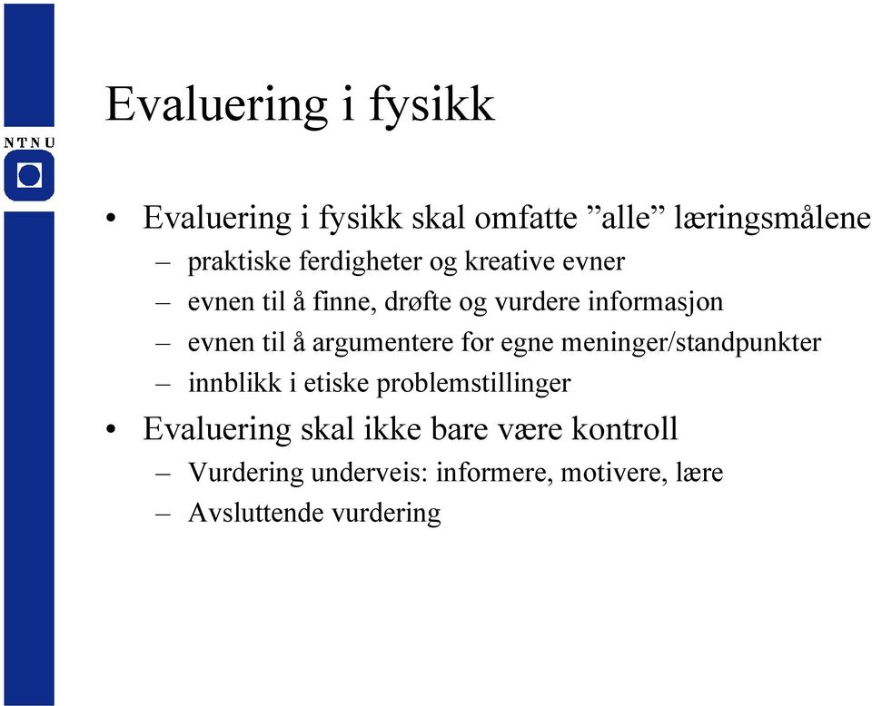 å argumentere for egne meninger/standpunkter innblikk i etiske problemstillinger