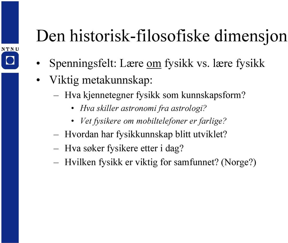 Hva skiller astronomi fra astrologi? Vet fysikere om mobiltelefoner er farlige?