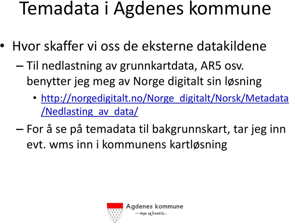 benytter jeg meg av Norge digitalt sin løsning http://norgedigitalt.