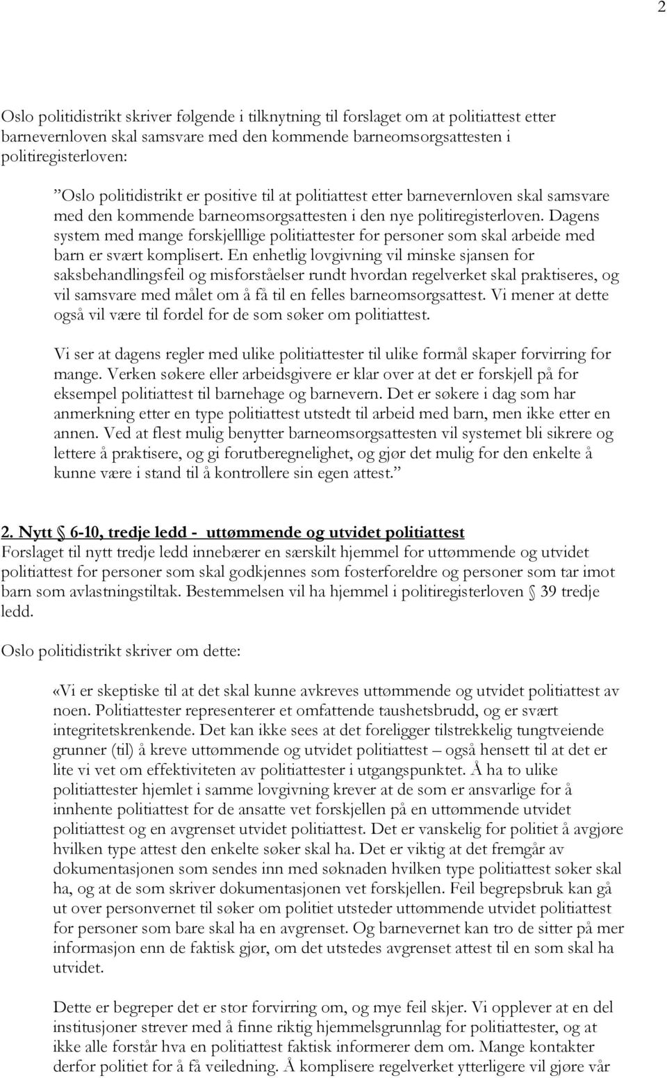 Dagens system med mange forskjelllige politiattester for personer som skal arbeide med barn er svært komplisert.