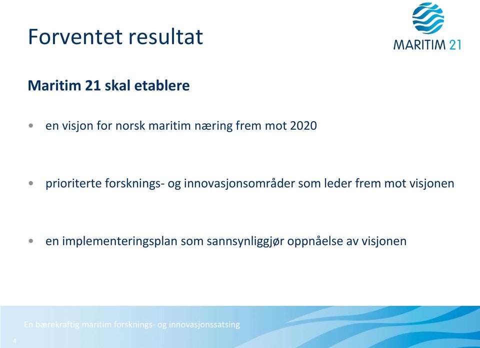 forsknings- og innovasjonsområder som leder frem mot