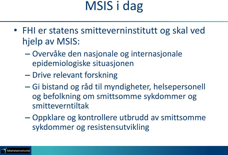 bistand og råd til myndigheter, helsepersonell og befolkning om smittsomme sykdommer og