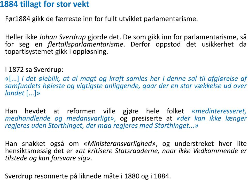 ..] i det øieblik, at al magt og kraft samles her i denne sal til afgiørelse af samfundets høieste og vigtigste anliggende, gaar der en stor vækkelse ud over landet [.