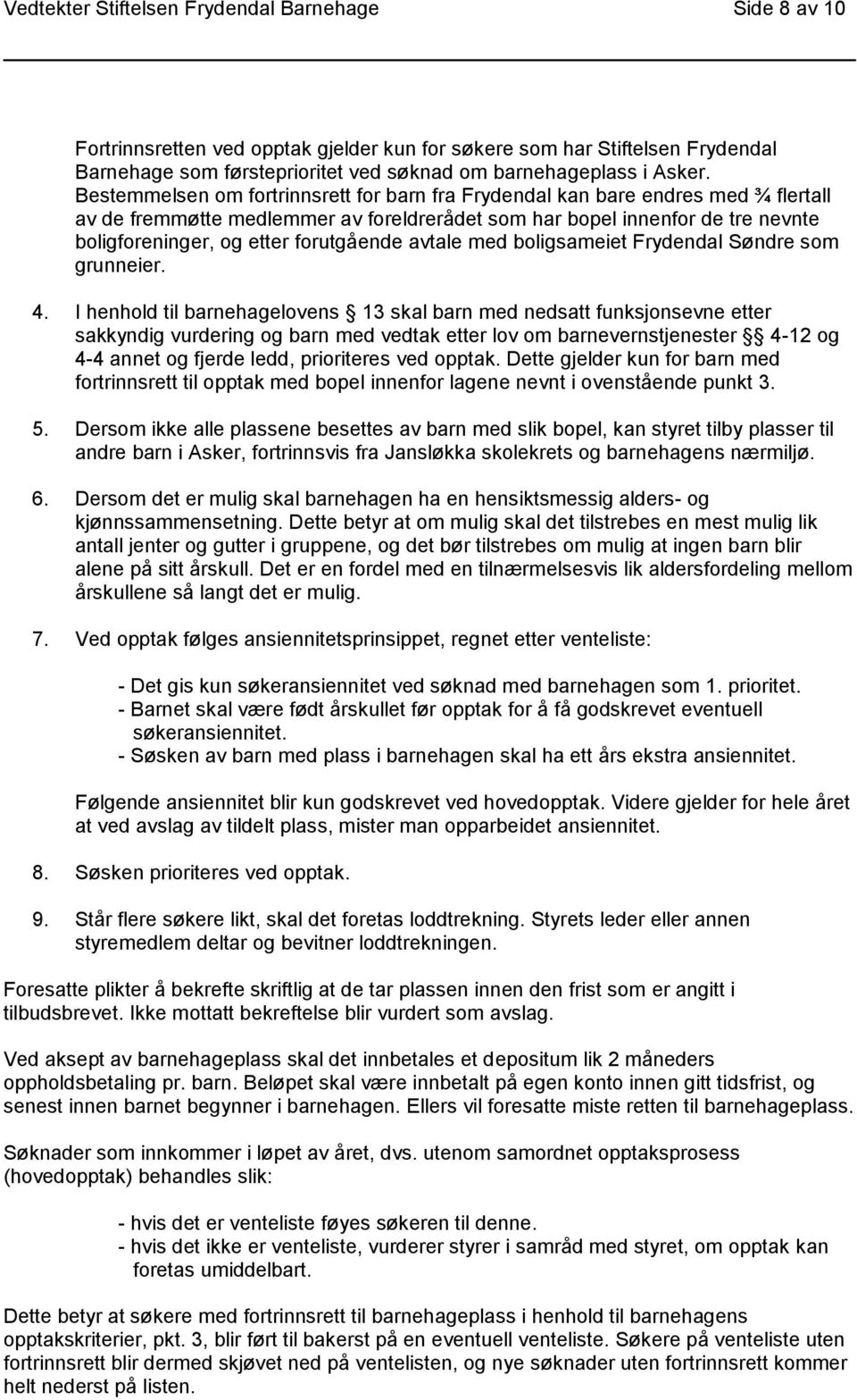 forutgående avtale med boligsameiet Frydendal Søndre som grunneier. 4.