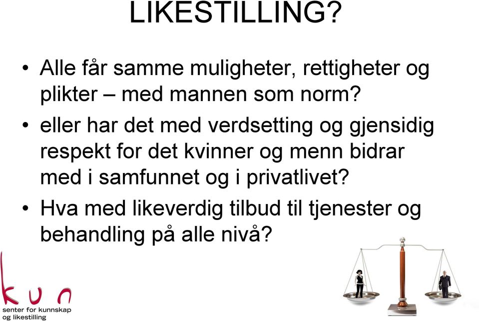 norm? eller har det med verdsetting og gjensidig respekt for det