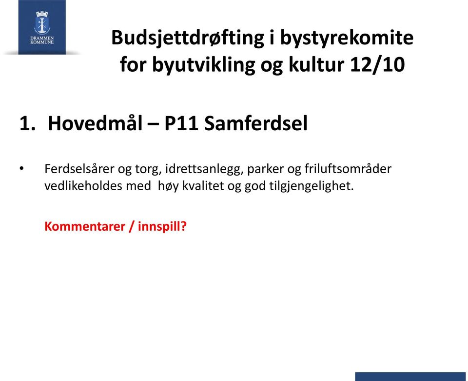 Hovedmål P11 Samferdsel Ferdselsårer og torg,