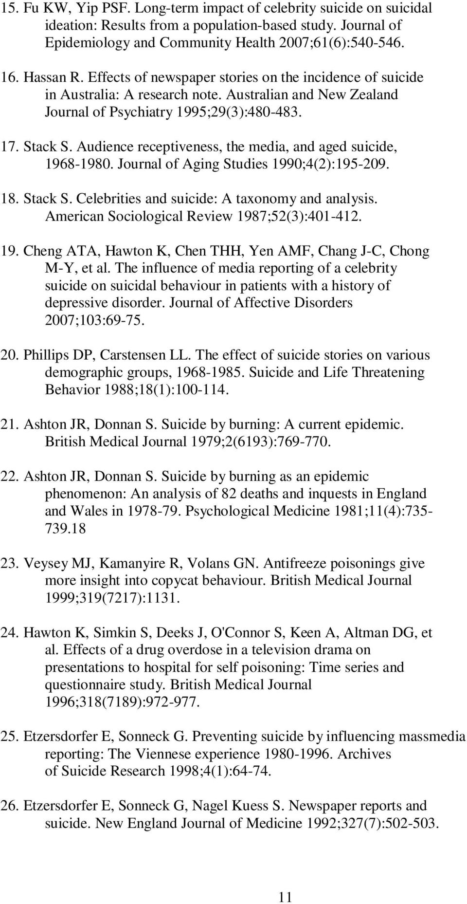 Audience receptiveness, the media, and aged suicide, 1968-1980. Journal of Aging Studies 1990;4(2):195-209. 18. Stack S. Celebrities and suicide: A taxonomy and analysis.