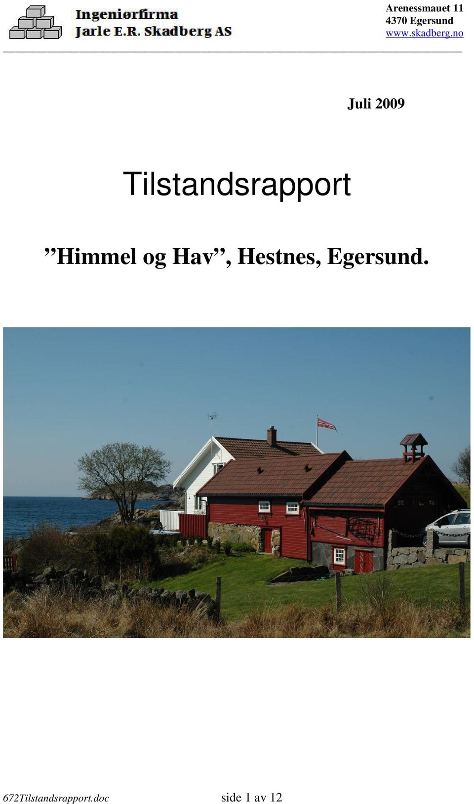 og Hav, Hestnes,