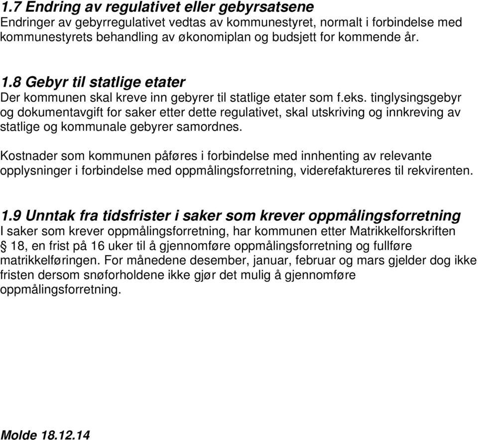 tinglysingsgebyr og dokumentavgift for saker etter dette regulativet, skal utskriving og innkreving av statlige og kommunale gebyrer samordnes.