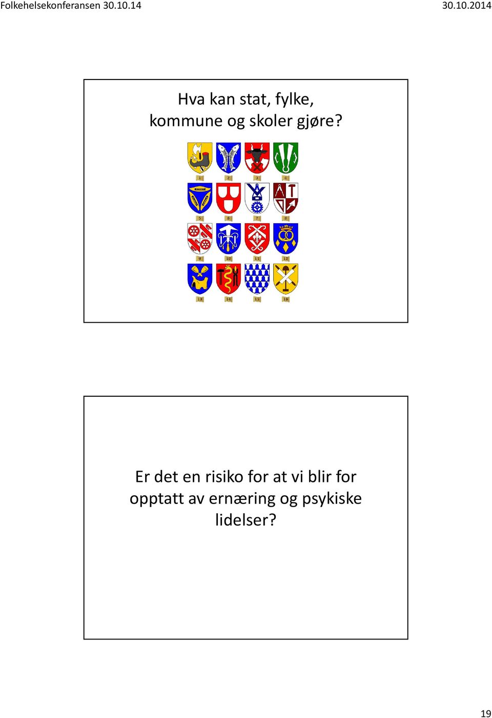 Er det en risiko for at vi blir