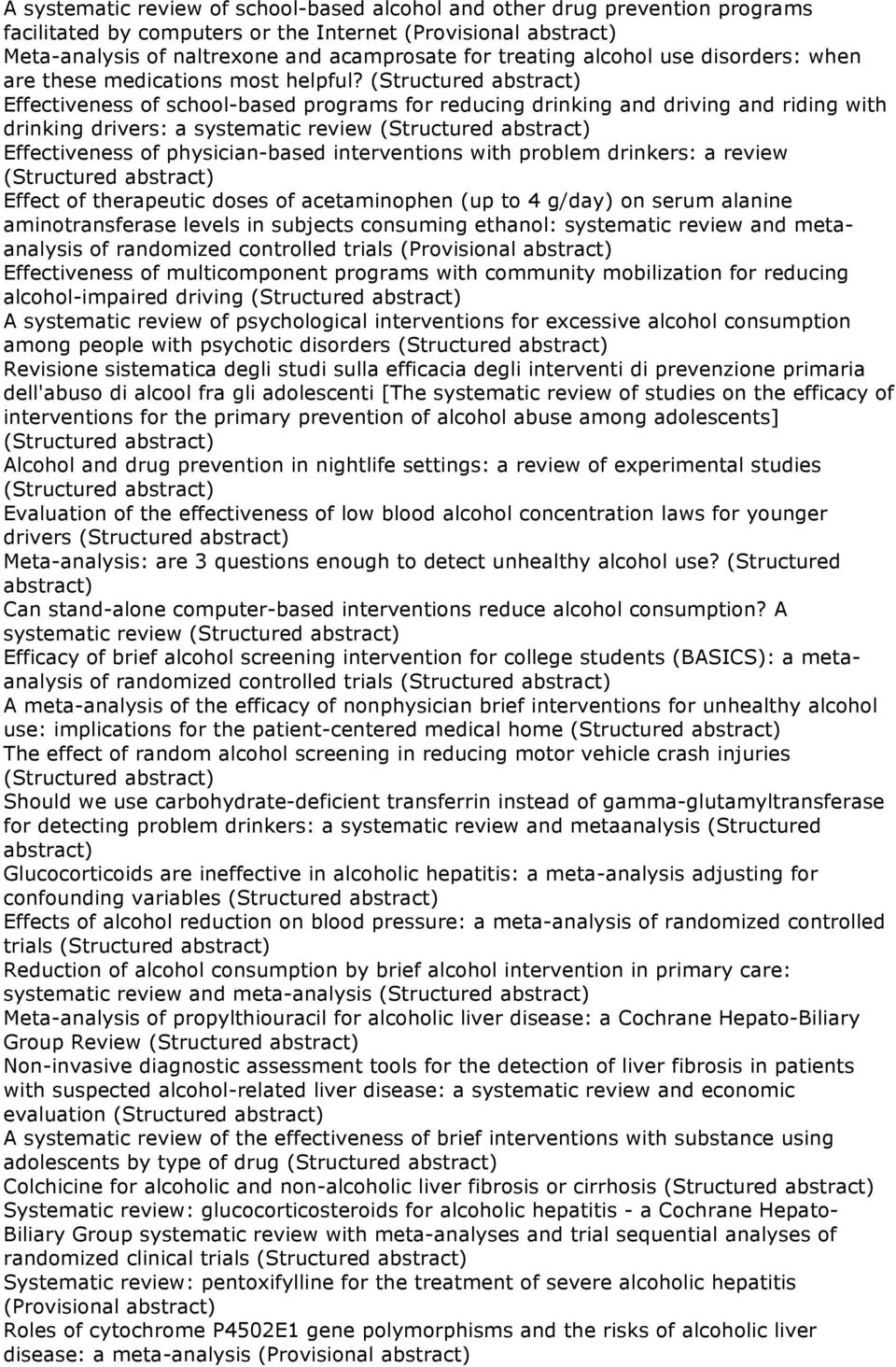 Effectiveness of school-based programs for reducing drinking and driving and riding with drinking drivers: a systematic review Effectiveness of physician-based interventions with problem drinkers: a