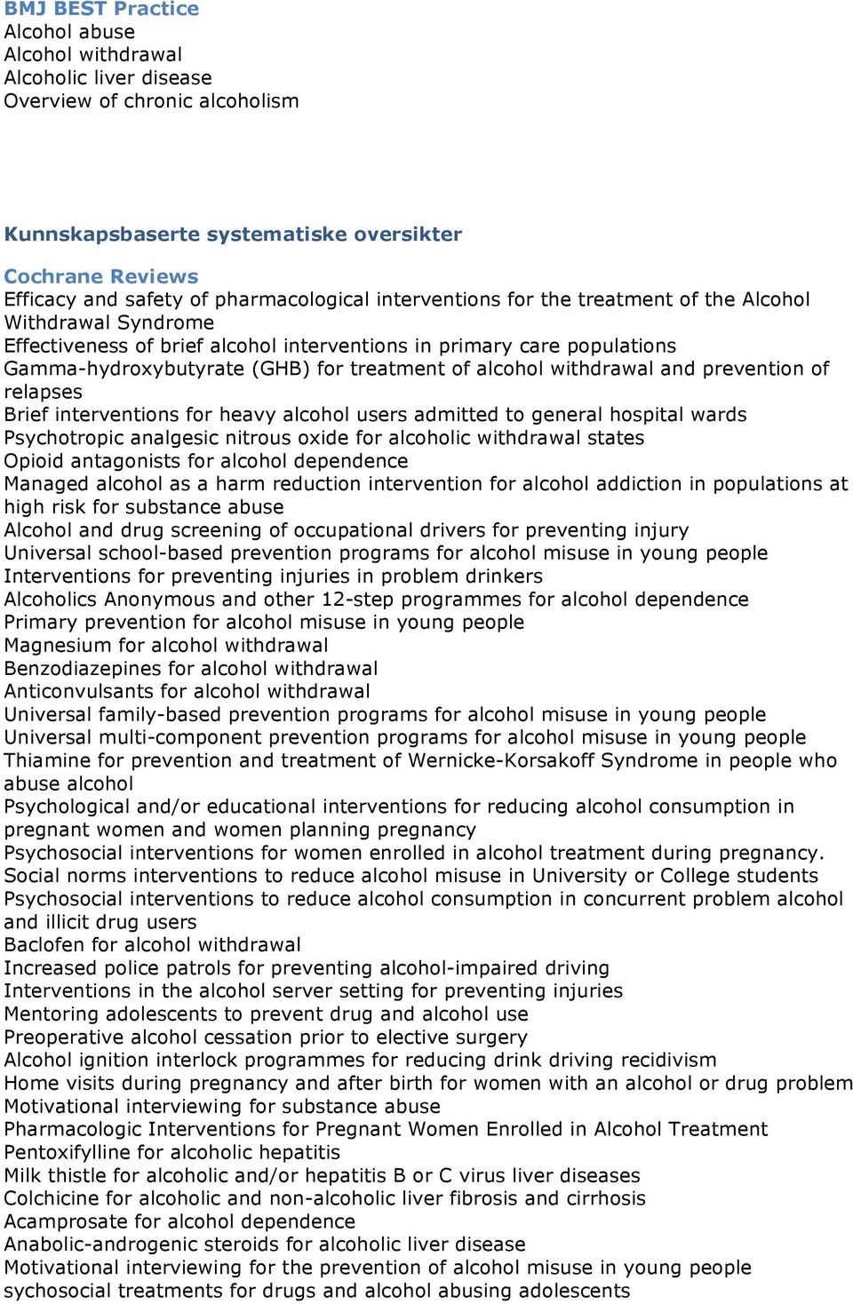 of alcohol withdrawal and prevention of relapses Brief interventions for heavy alcohol users admitted to general hospital wards Psychotropic analgesic nitrous oxide for alcoholic withdrawal states