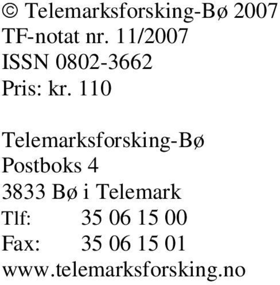 110 Telemarksforsking-Bø Postboks 4 3833 Bø i