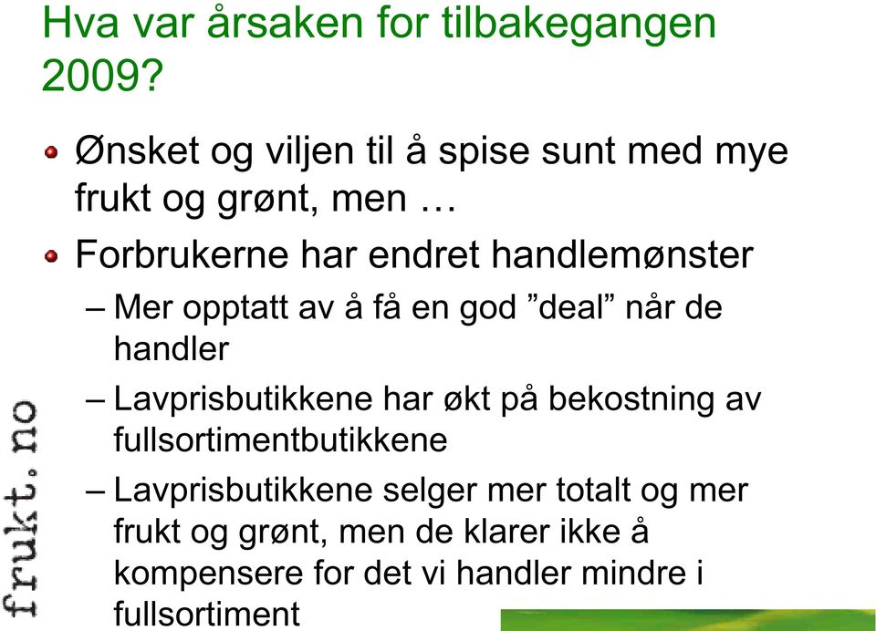 handlemønster Mer opptatt av å få en god deal når de handler Lavprisbutikkene har økt på