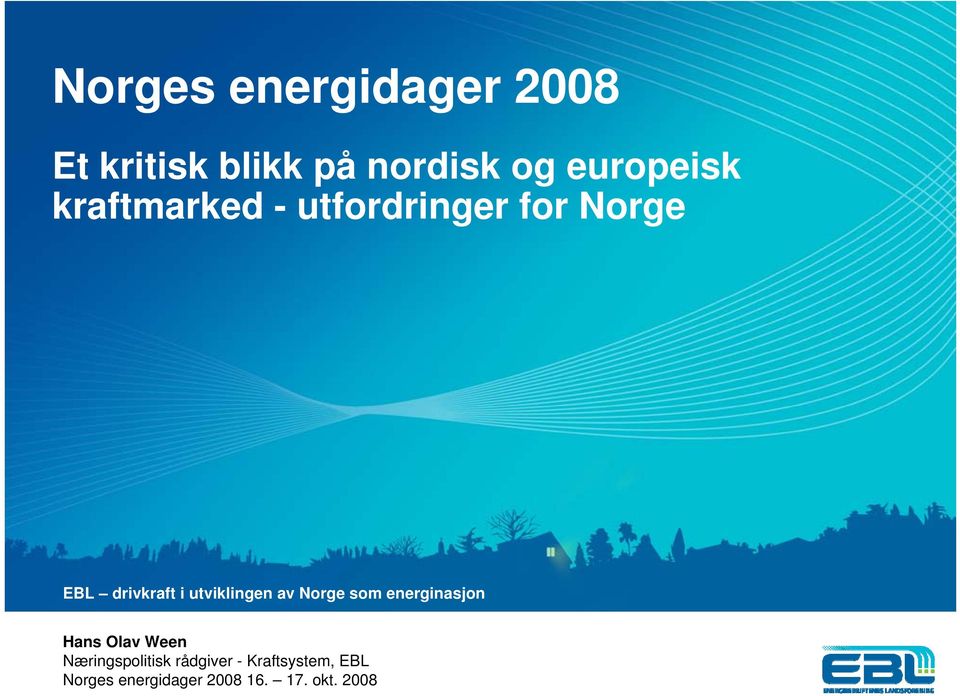 utviklingen av Norge som energinasjon Hans Olav Ween