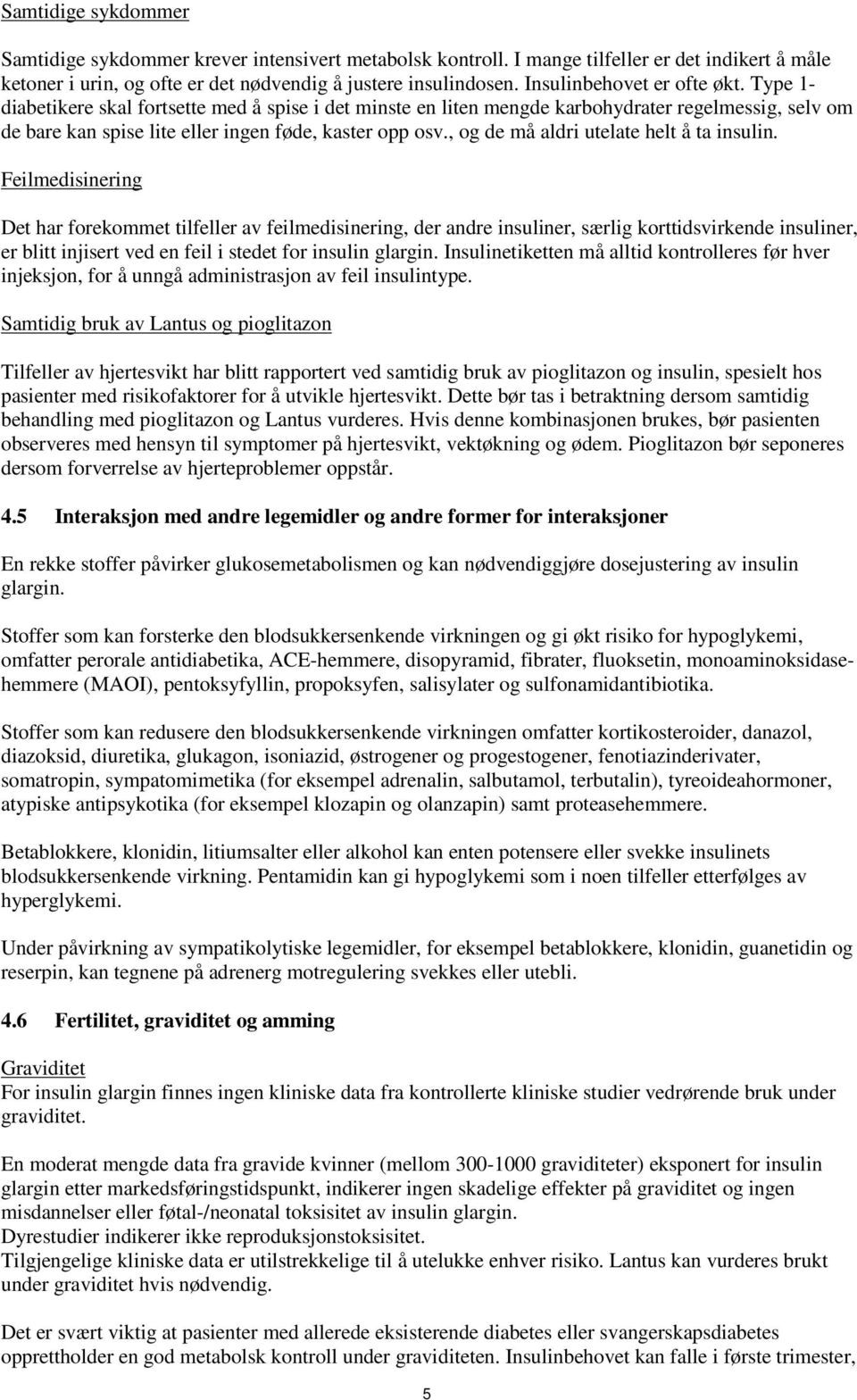 , og de må aldri utelate helt å ta insulin.